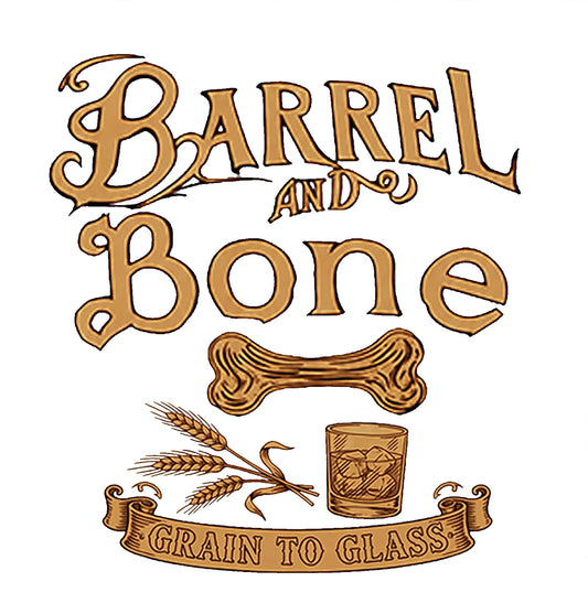 Barrel and Bone: Grain To Glass